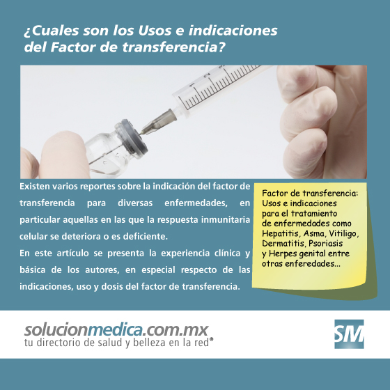 Aqu� se presenta la experiencia cl�nica y b�sica de los autores, en especial respecto de las indicaciones, uso y dosis del factor de transferencia para el tratamiento de enfermedades como Hepatitis, Asma, Dermatitis, Herpes genital, Vitiligo y Psoriasis